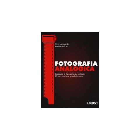 Chris Marquardt - Fotografia analogica. Riscoprire la fotografia su pellicola 35mm, medio e grande formato - Foto 1