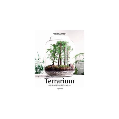Anna Bauer / Noam Levy - Terrarium. Mondi Vegetali Sotto Vetro - Foto 1