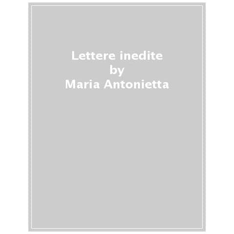 Maria Antonietta - Lettere Inedite - Foto 1