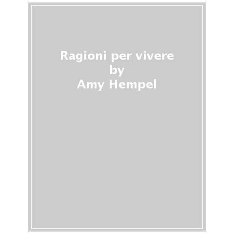 Amy Hempel - Ragioni Per Vivere - Foto 1