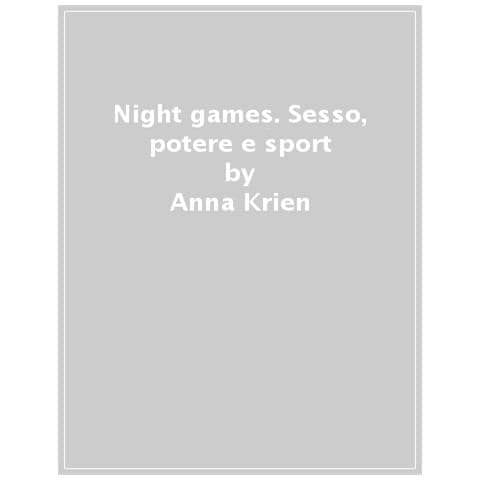 Anna Krien - Night Games. Sesso, Potere E Sport - Foto 1