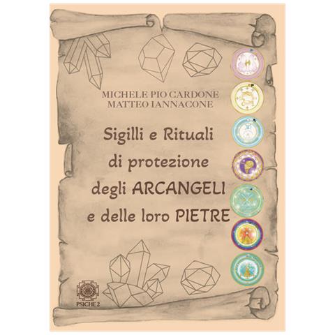 Michele Pio Cardone - Sigilli e rituali di protezione degli Arcangeli e delle loro pietre - Foto 2