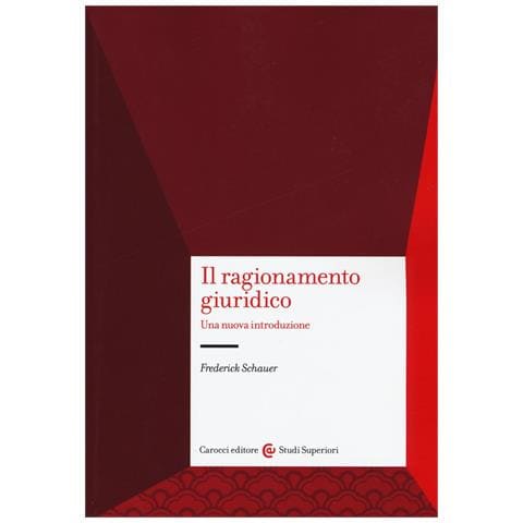 Frederick Schauer - Il ragionamento giuridico. Una nuova introduzione - Foto 1