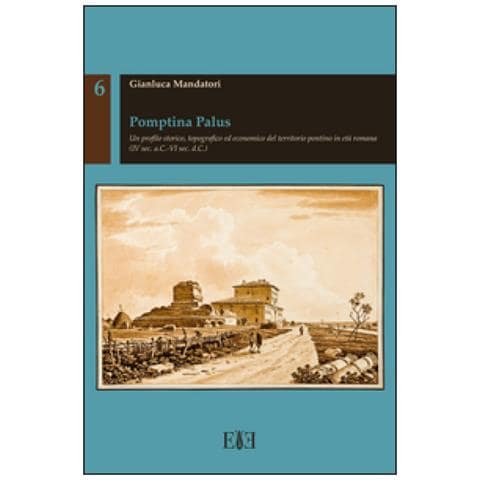 Pomptina palus. un profilo storico, topografico ed economico del territorio pontino in età romana (iv sec. a.c.-vi sec. d.c.) - Foto 1