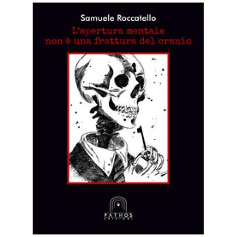 Samuele Roccatello - L'apertura Mentale Non È Una Frattura Del Cranio - Foto 1