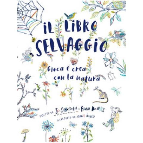 Jo Schofield - Il libro selvaggio. Gioca e crea con la natura - Foto 1