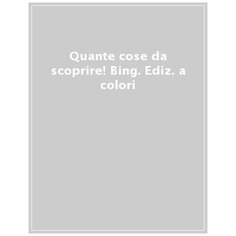Quante Cose Da Scoprire! Bing. Ediz. A Colori - Foto 1