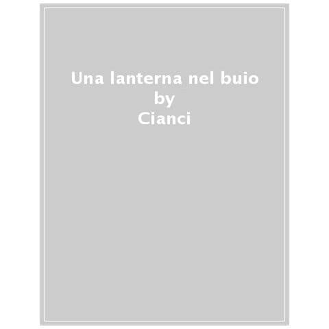 Bruno Cianci - Una Lanterna Nel Buio. Florence Nightingale, La Prima Infermiera - Foto 1