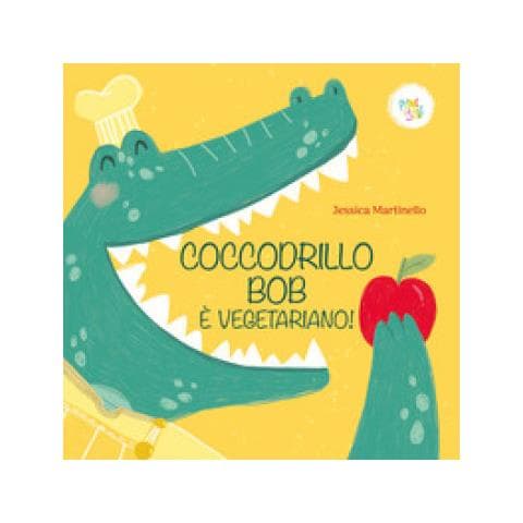 Jessica Martinello - Coccodrillo Bob È Vegetariano! Ediz. A Colori - Foto 1