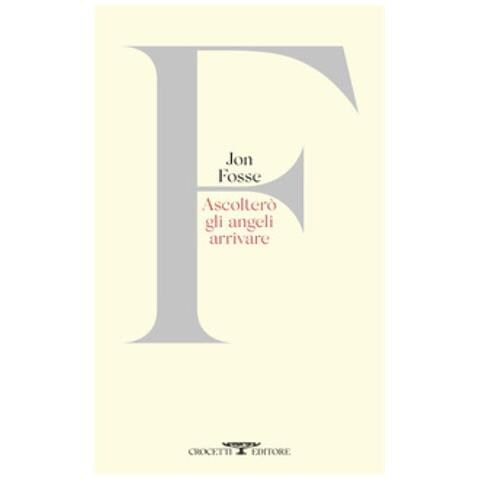 Jon Fosse - Ascolterò Gli Angeli Arrivare. Testo Originale A Fronte - Foto 1