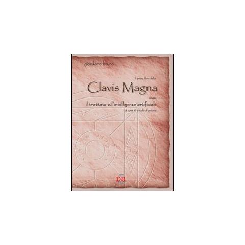 Giordano Bruno - Il primo libro della Clavis Magna. Ovvero il trattato sull'intelligenza artificiale - Foto 2