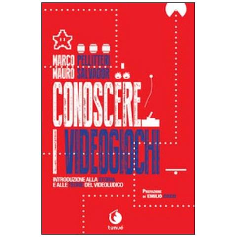 Marco Pellitteri - Conoscere i videogiochi. Introduzione alla storia e alle teorie del videoludico - Foto 2