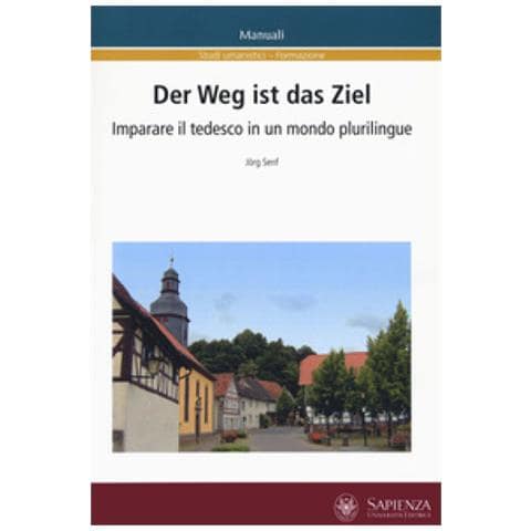 Jörg Senf - Der Weg ist das Ziel. Imparare il tedesco in un mondo plurilingue. Ediz. italiana e tedesca - Foto 1