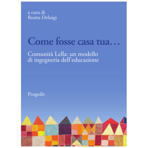 Come Fosse Casa Tua. . . . Comunità Lella: Un Modello Di Ingegneria Dell'educazione - Foto 1