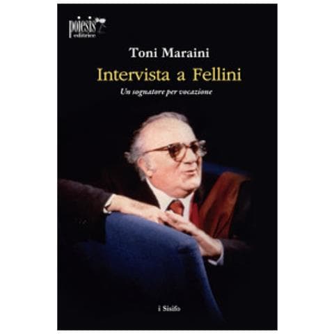 Toni Maraini - Intervista A Fellini. Un Sognatore Per Vocazione - Foto 1