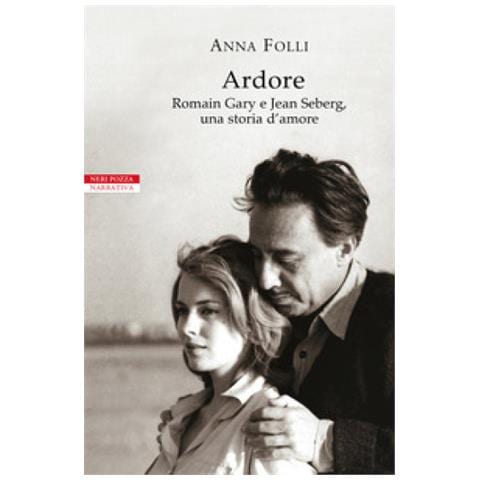 Anna Folli - Ardore. Romain Gary E Jean Seberg, Una Storia D'amore - Foto 1