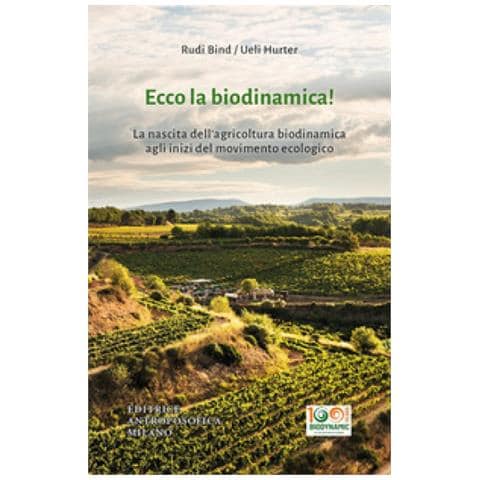 Ueli Rudi Hurter Bind - Ecco La Biodinamica! La Nascita Dell'agricoltura Biodinamica Agli Inizi Del Movimento Ecologico - Foto 1