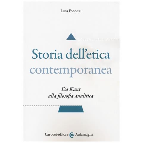 Luca Fonnesu - Storia dell'etica contemporanea. Da Kant alla filosofia analitica - Foto 1