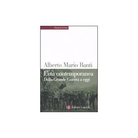Alberto Mario Banti - L'età contemporanea. Dalla grande guerra a oggi - Foto 1