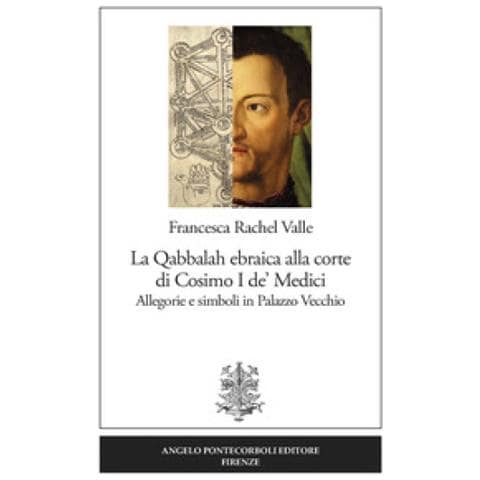 Francesca Rachel Valle - La Qabbalah Ebraica Alla Corte Di Cosimo I De' Medici. Allegorie E Simboli In Palazzo Vecchio - Foto 1