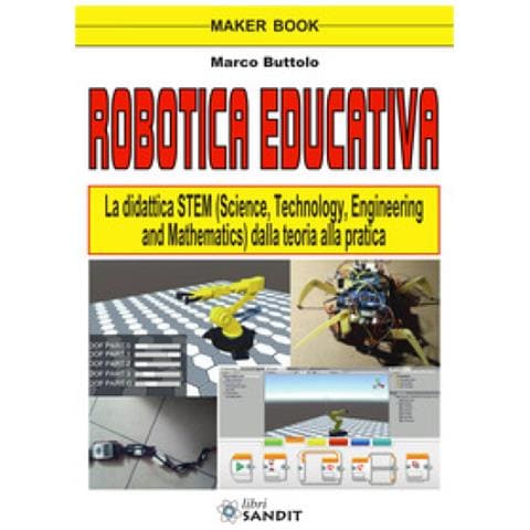 Marco Buttolo - Robotica Educativa. La Didattica Stem (science, Technology, Engineering And Mathematics). Dalla Teoria Alla Pratica - Foto 1