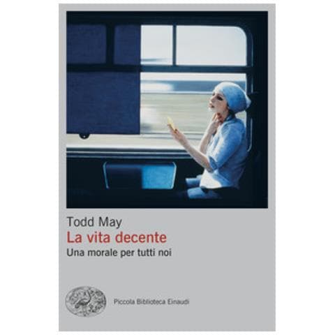 Todd May - La Vita Decente. Una Morale Per Tutti Noi - Foto 1