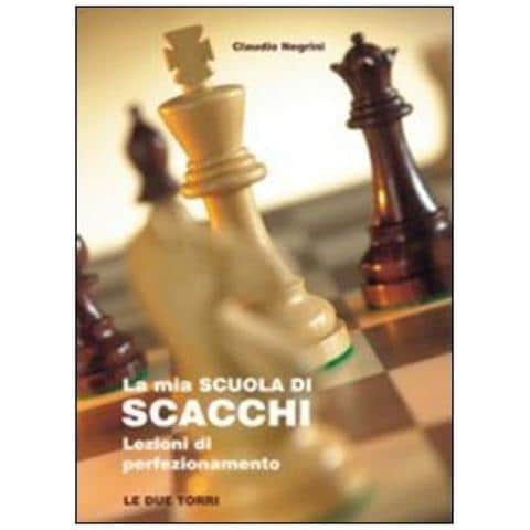 Claudio Negrini - La mia scuola di scacchi. Lezioni di perfezionamento - Foto 3