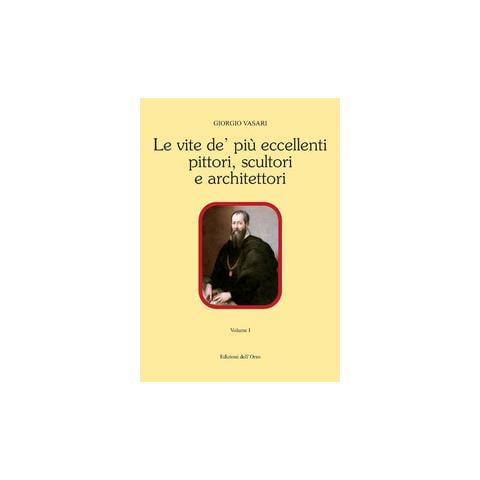 Giorgio Vasari - Le vite de' più eccellenti pittori, scultori e architettori. Ediz. critica - Foto 1