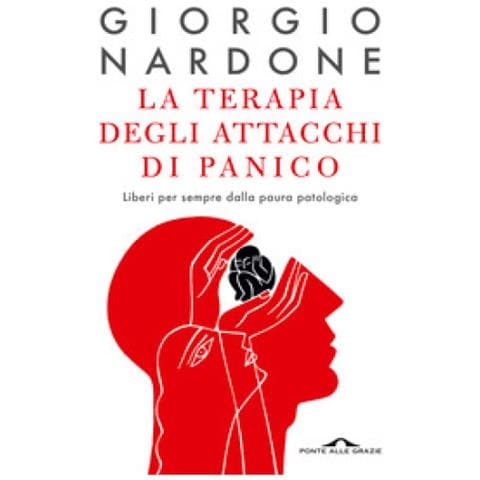 Giorgio Nardone - La Terapia Degli Attacchi Di Panico. Liberi Per Sempre Dalla Paura Patologica - Foto 1