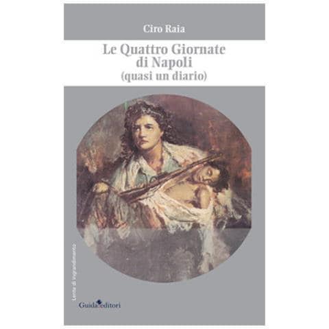 Ciro Raia - Le Quattro Giornate Di Napoli (quasi Un Diario) - Foto 2