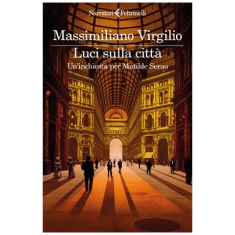 Massimiliano Virgilio - Luci Sulla Città. Un'inchiesta Per Matilde Serao - Foto 1