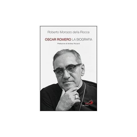 Roberto Morozzo Della Rocca - Oscar Romero. La biografia - Foto 1