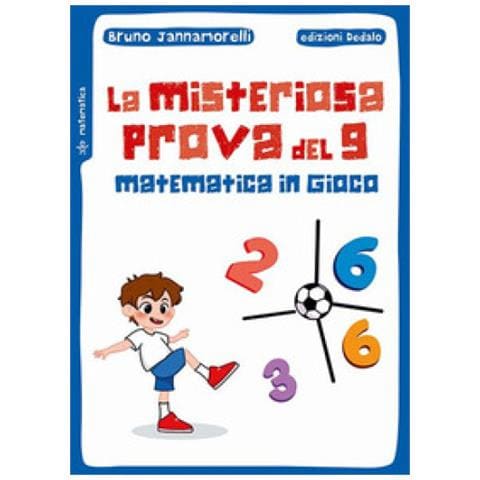 Bruno Jannamorelli - La Misteriosa Prova Del 9. Matematica In Gioco - Foto 1