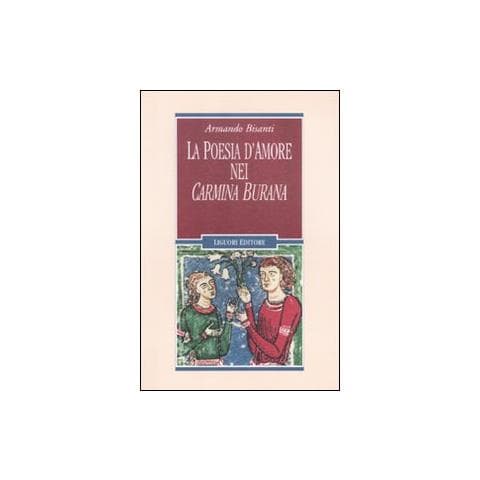 Armando Bisanti - La poesia d'amore nei «Carmina Burana» - Foto 1