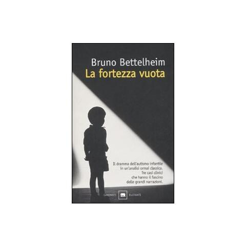 Bruno Bettelheim - La fortezza vuota. L'autismo infantile e la nascita del sé - Foto 1