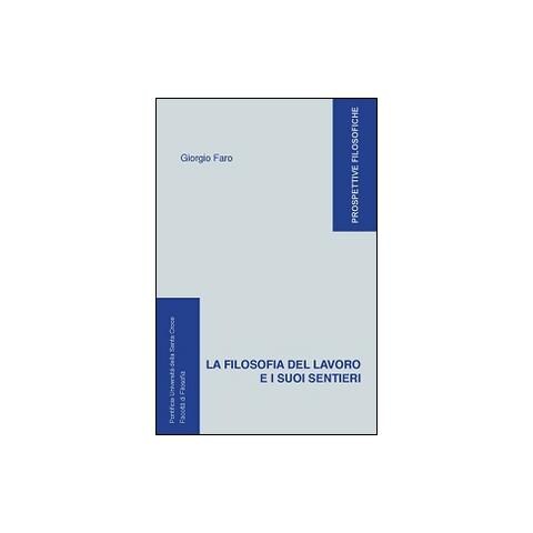 Giorgio Faro - La filosofia del lavoro e i suoi sentieri - Foto 1