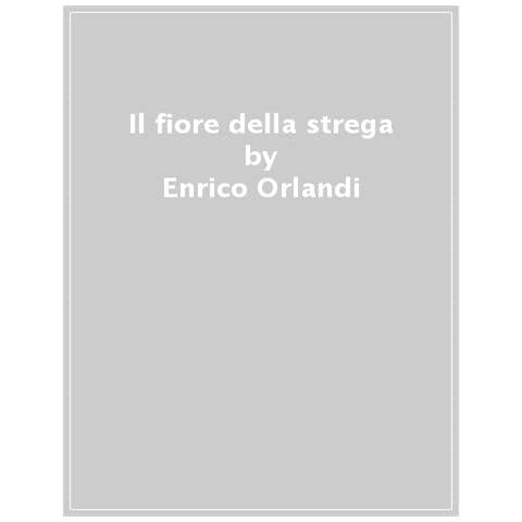Enrico Orlandi - Il fiore della strega - Foto 1