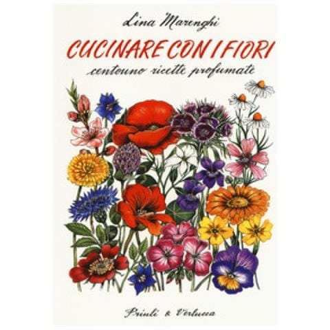 Cucinare con i fiori. centouno ricette profumate - Foto 1