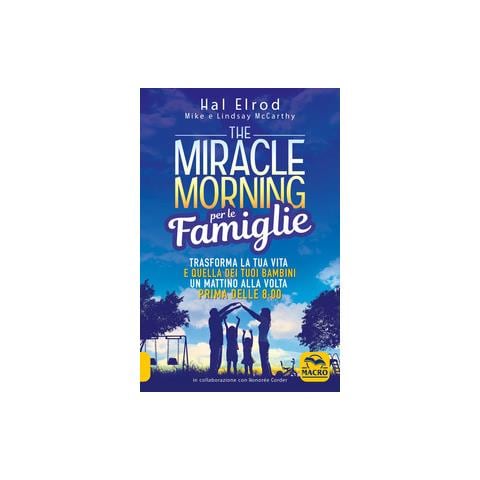 Hal Elrod / Mike & Lindsay Mccarthy - The Miracle Morning Per Le Famiglie - Disponibile dal 22/05/2019 - Foto 2