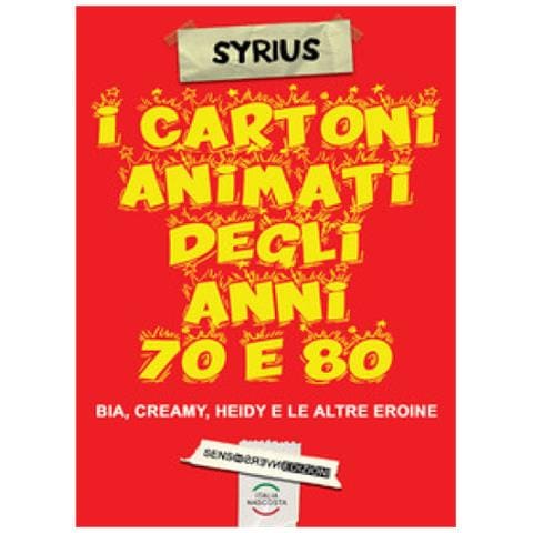 Valerio Marano - I Cartoni Animati Degli Anni 70 E 80. Bia, Creamy, Heidi E Le Altre Eroine - Foto 1