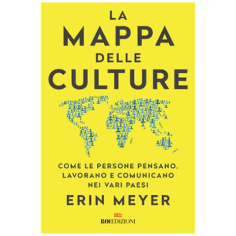 Erin Meyer - La Mappa Delle Culture. Come Le Persone Pensano, Lavorano E Comunicano Nei Vari Paesi - Foto 1