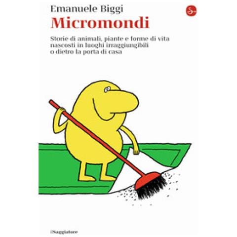 Emanuele Biggi - Micromondi. Storie Di Animali, Piante E Forme Di Vita Nascosti In Luoghi Irraggiungibili O Dietro La Porta Di Casa - Foto 1