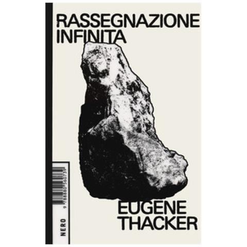 Eugene Thacker - Rassegnazione Infinita - Foto 1