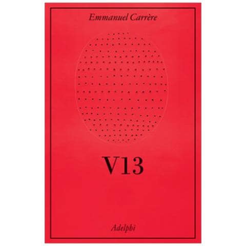 Emmanuel Carrère - V13. Cronaca giudiziaria - Foto 1