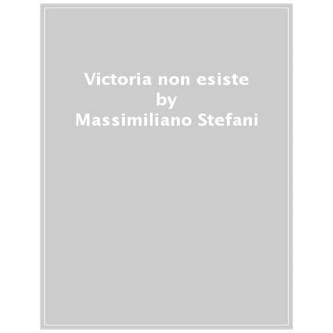 Massimiliano Stefani - Victoria Non Esiste. All'improvviso, Un'esplosione A Trieste - Foto 1