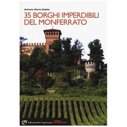 Adriana Maria Soldini - 35 borghi imperdibili del Monferrato - Foto 1