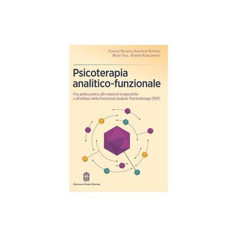 Gareth Holman - Psicoterapia analitico-funzionale. Una guida pratica alle relazioni terapeutiche e all'utilizzo della Functional Analytic Psychotherapy (FAP) - Foto 1