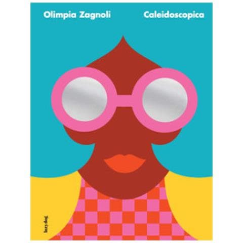 Olimpia Zagnoli - Caleidoscopica. Ediz. A Colori - Foto 1