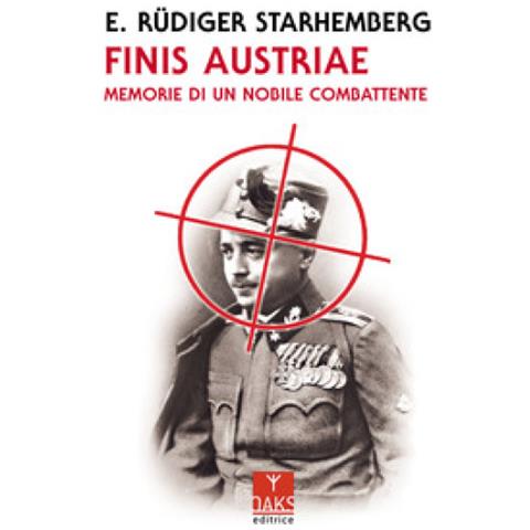 Ernst Rüdiger Starhemberg - Finis Austriae. Memorie di un nobile combattente - Foto 1