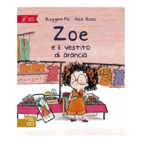 Ruggero Poi - Zoe E Il Vestito Di Arancia. Zoe Salvamondo - Foto 1